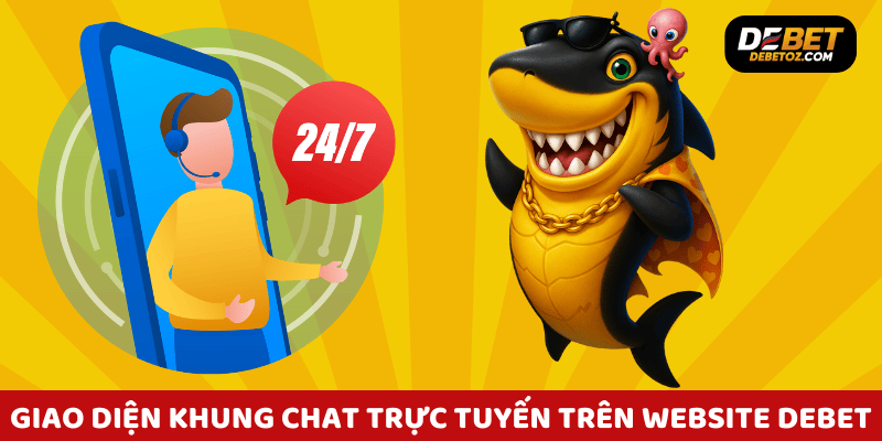 Giao diện khung chat trực tuyến trên website liên hệ Debet hỗ trợ 24/7