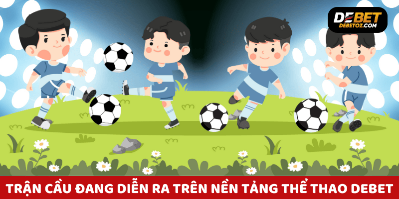 Trận cầu đang diễn ra trên nền tảng thể thao Debet với thống kê trực tuyến