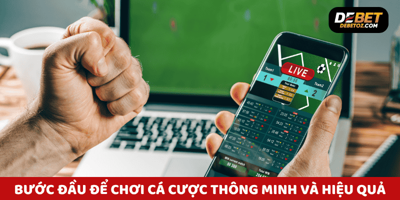 Bước đầu để chơi cá cược thông minh và hiệu quả