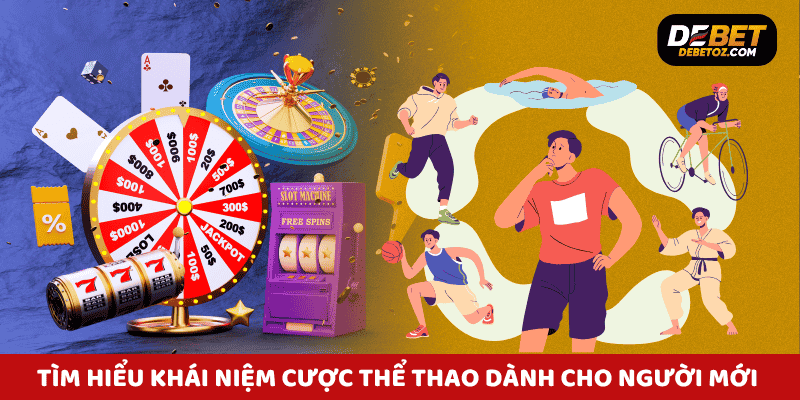 Tìm hiểu khái niệm cược thể thao dành cho người mới bắt đầu.