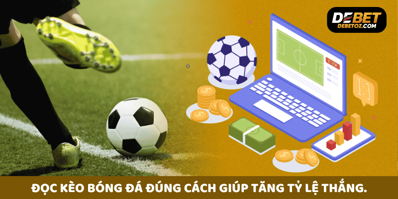 Đọc kèo bóng đá đúng cách giúp tăng tỷ lệ thắng.